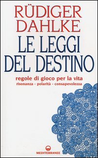Le leggi del destino. Regole di gioco per la vita. Risonanza, polarità, consapevolezza - Librerie.coop