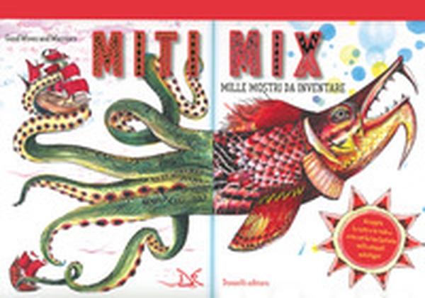 Miti mix. Mille mostri da inventare - Librerie.coop Miti mix. Mille mostri da inventare - Librerie.coop