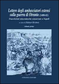 Lettere degli ambasciatori estensi sulla guerra di Otranto (1480-81). Trascrizioni ottocentesche conservate a Napoli - Librerie.coop