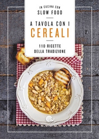 A tavola con i cereali. 110 ricette della tradizione - Librerie.coop