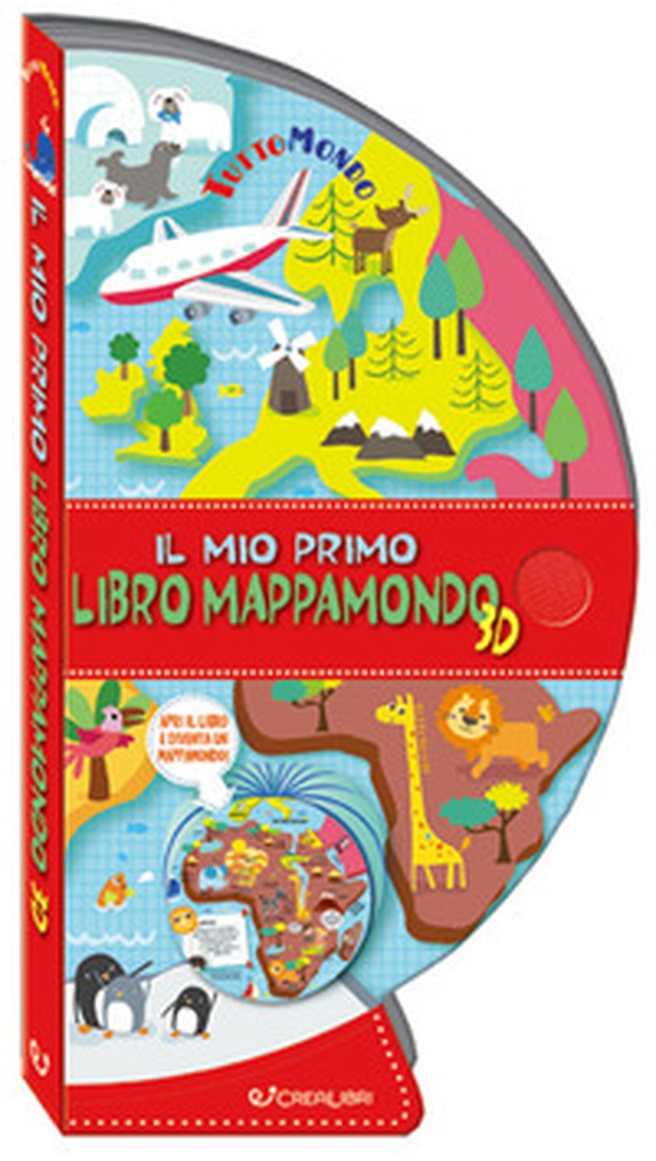 Il mio primo libro mappamondo 3D. Tuttomondo - Librerie.coop Il mio primo libro mappamondo 3D. Tuttomondo - Librerie.coop