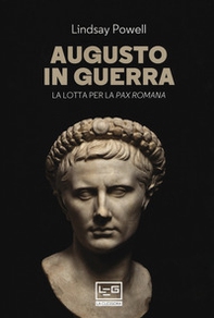 Augusto in guerra. La lotta per la «pax romana» - Librerie.coop