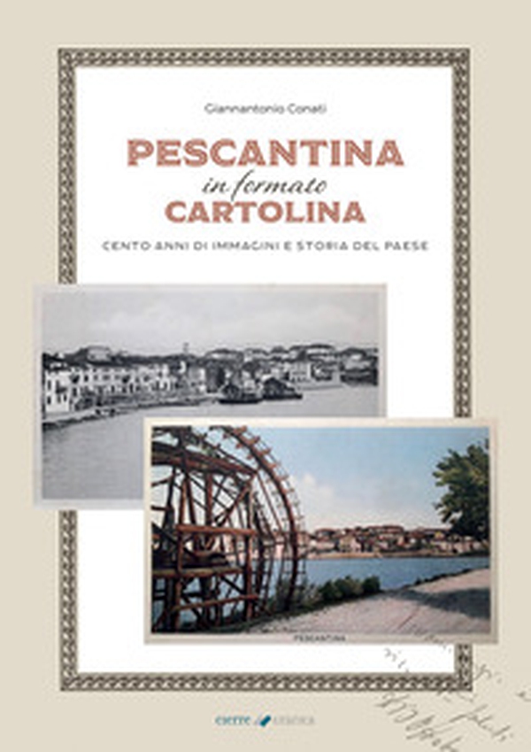 Pescantina in formato cartolina. Cento anni di immagini e storia del paese - Librerie.coop Pescantina in formato cartolina. Cento anni di immagini e storia del paese - Librerie.coop