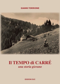 Il tempo di Carré. Una storia giovane - Librerie.coop
