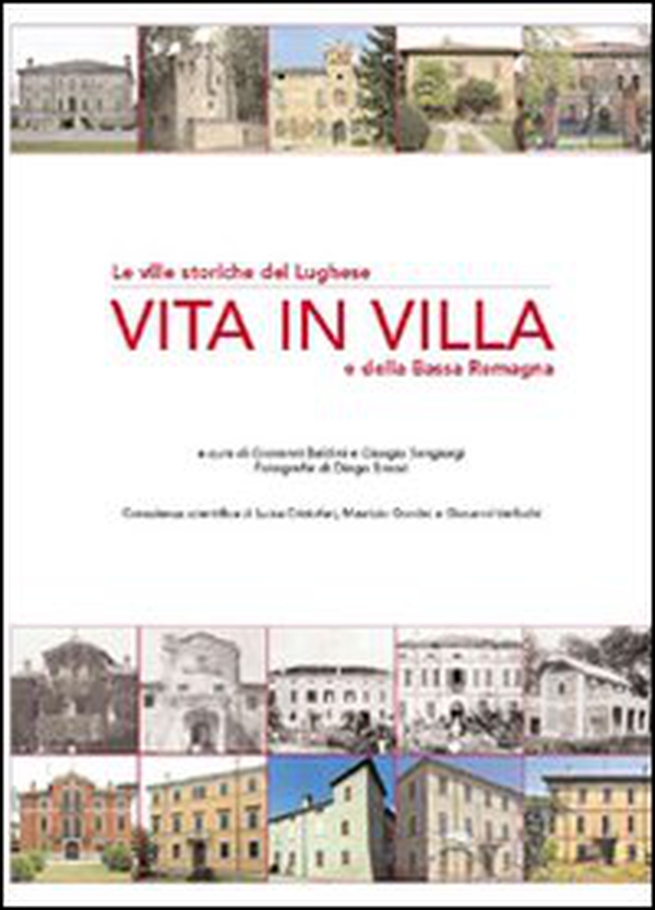 Vita in villa. Le ville storiche del lughese e della bassa Romagna - Librerie.coop Vita in villa. Le ville storiche del lughese e della bassa Romagna - Librerie.coop