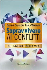 Sopravvivere ai conflitti nel lavoro e nella vita - Librerie.coop Sopravvivere ai conflitti nel lavoro e nella vita - Librerie.coop