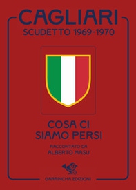 Cagliari scudetto 1969-1970. Cosa ci siamo persi - Librerie.coop
