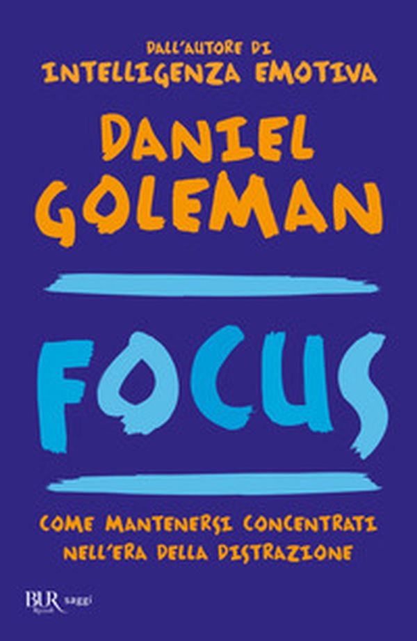 Focus. Come mantenersi concentrati nell'era della distrazione - Librerie.coop Focus. Come mantenersi concentrati nell'era della distrazione - Librerie.coop