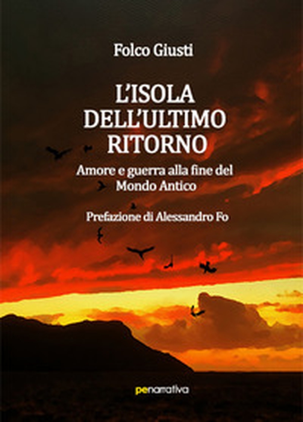 L'isola dell'ultimo ritorno. Amore e guerra alla fine del Mondo Antico - Librerie.coop L'isola dell'ultimo ritorno. Amore e guerra alla fine del Mondo Antico - Librerie.coop