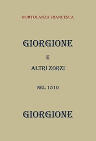 Giorgione e altri Zorzi nel 1510 - Librerie.coop
