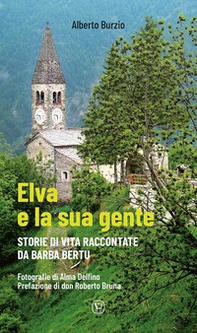 Elva e la sua gente. Storie di vita raccontate da Barba Bertu - Librerie.coop
