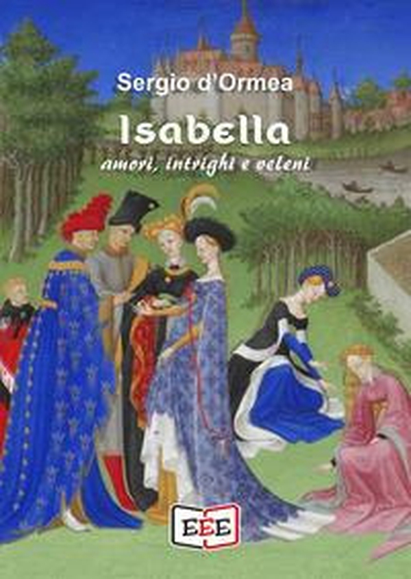 Isabella. Amori, intrighi e veleni - Librerie.coop Isabella. Amori, intrighi e veleni - Librerie.coop