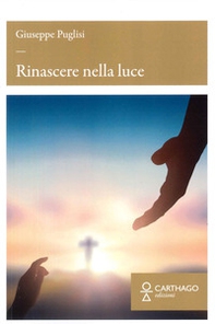 Rinascere nella luce - Librerie.coop Rinascere nella luce - Librerie.coop