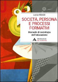 Società, persona e processi formativi. Manuale di sociologia dell'educazione - Librerie.coop