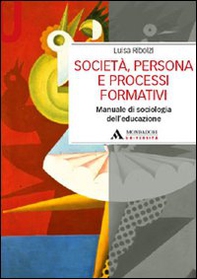 Società, persona e processi formativi. Manuale di sociologia dell'educazione - Librerie.coop Società, persona e processi formativi. Manuale di sociologia dell'educazione - Librerie.coop