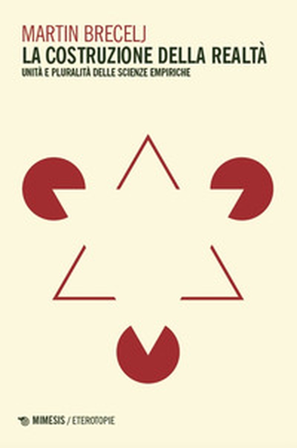 La costruzione della realta. Unità e pluralità delle scienze empiriche - Librerie.coop