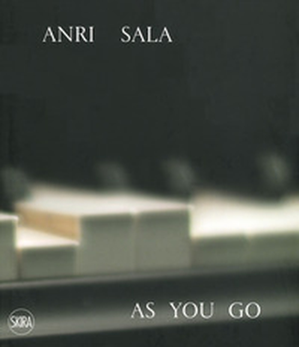 Anri Sala. As you go. Ediz, italiana e inglese - Librerie.coop Anri Sala. As you go. Ediz, italiana e inglese - Librerie.coop