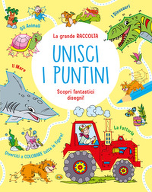 La grande raccolta unisci i puntini - Librerie.coop La grande raccolta unisci i puntini - Librerie.coop