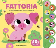 Fattoria. Un libro per ascoltare, toccare e scoprire - Librerie.coop