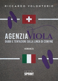 Agenzia Viola. Dubbi e tentazioni sulla linea di confine - Librerie.coop