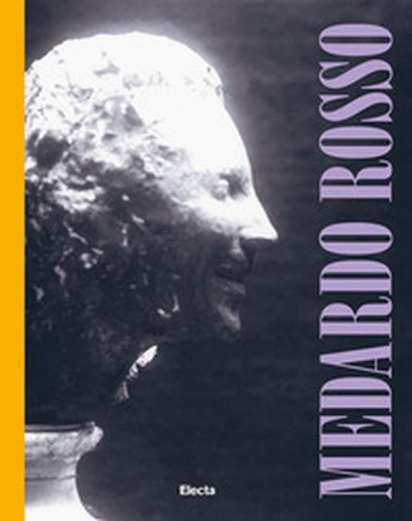 Medardo Rosso - Librerie.coop Medardo Rosso - Librerie.coop