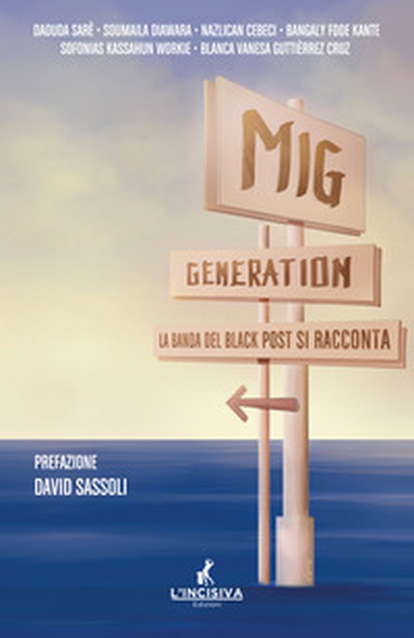 Mig generation. La banda del Black Post si racconta - Librerie.coop Mig generation. La banda del Black Post si racconta - Librerie.coop
