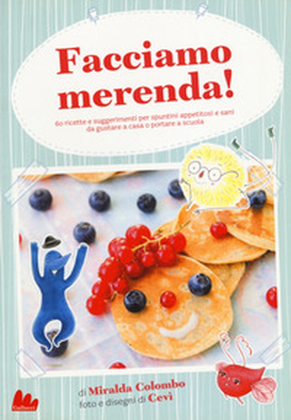Facciamo merenda! 60 ricette e suggerimenti per spuntini appetitosi e sani da gustare a casa o portare a scuola - Librerie.coop Facciamo merenda! 60 ricette e suggerimenti per spuntini appetitosi e sani da gustare a casa o portare a scuola - Librerie.coop