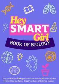 Hey Smart Girl. Book of Biology - Librerie.coop Hey Smart Girl. Book of Biology - Librerie.coop