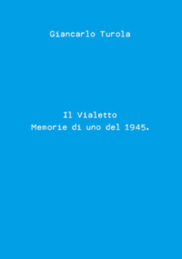 Il vialetto. Memorie di uno del 1945 - Librerie.coop Il vialetto. Memorie di uno del 1945 - Librerie.coop
