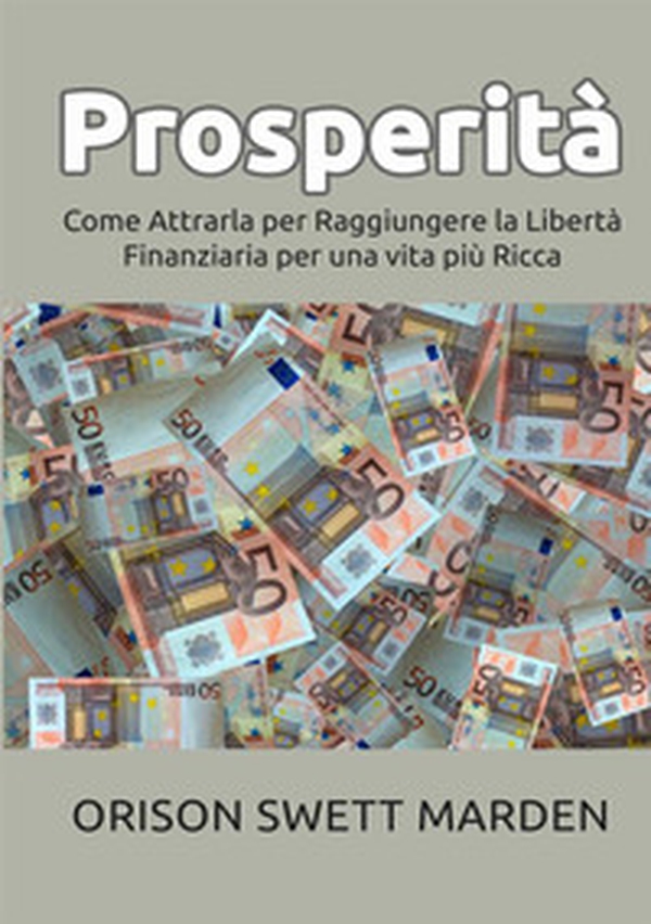 Prosperità. Come attrarla per raggiungere la libertà finanziaria per una vita più ricca - Librerie.coop Prosperità. Come attrarla per raggiungere la libertà finanziaria per una vita più ricca - Librerie.coop