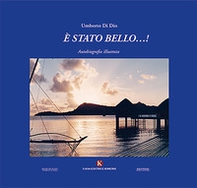 È stato bello...! Autobiografia illustrata - Librerie.coop