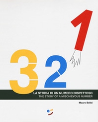 3, 2, 1. La storia di un numero dispettoso. Ediz. italiana e inglese - Librerie.coop