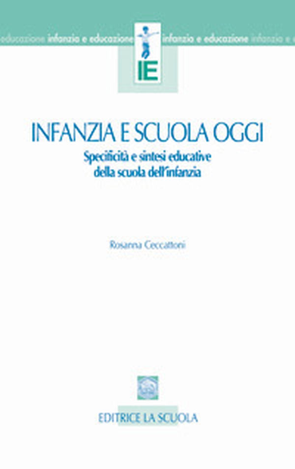 Infanzia e scuola oggi. Specificità e sintesi educative della scuola dell'infanzia - Librerie.coop Infanzia e scuola oggi. Specificità e sintesi educative della scuola dell'infanzia - Librerie.coop