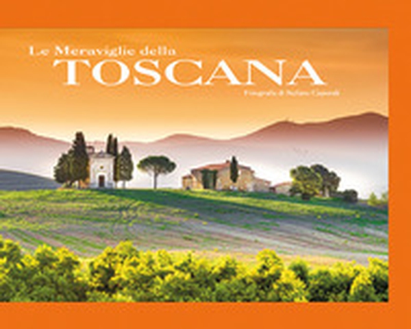 Le meraviglie della Toscana - Librerie.coop Le meraviglie della Toscana - Librerie.coop