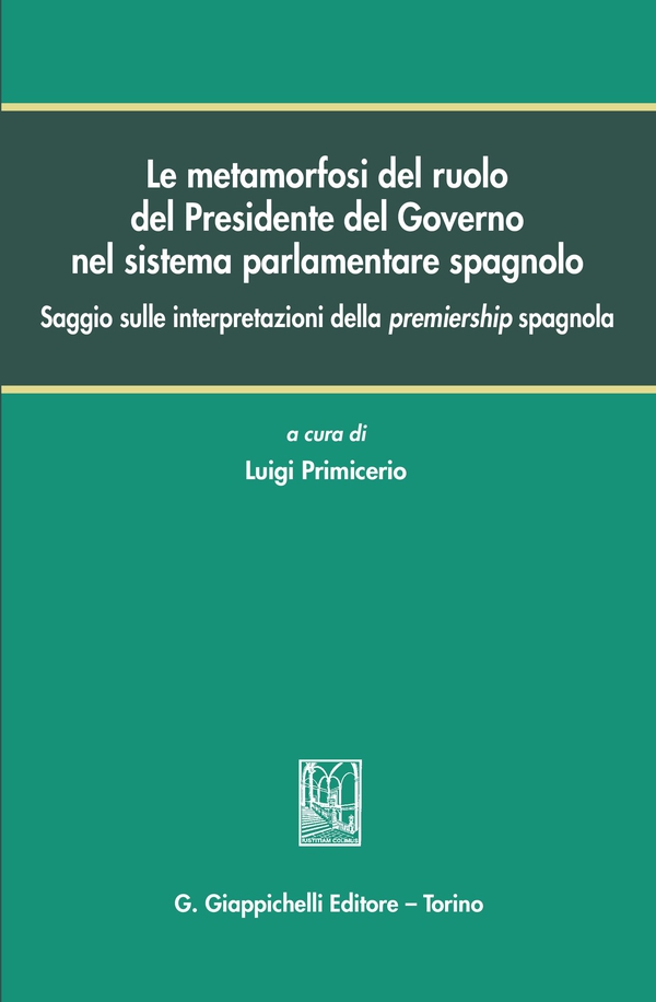 Le metamorfosi del ruolo del Presidente del Governo nel sistema parlamentare spagnolo - Librerie.coop Le metamorfosi del ruolo del Presidente del Governo nel sistema parlamentare spagnolo - Librerie.coop