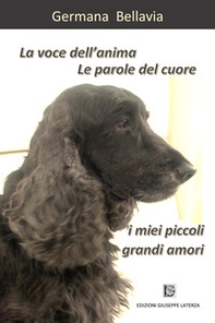 La voce dell'anima. Le parole del cuore. I miei piccoli grandi amori - Librerie.coop