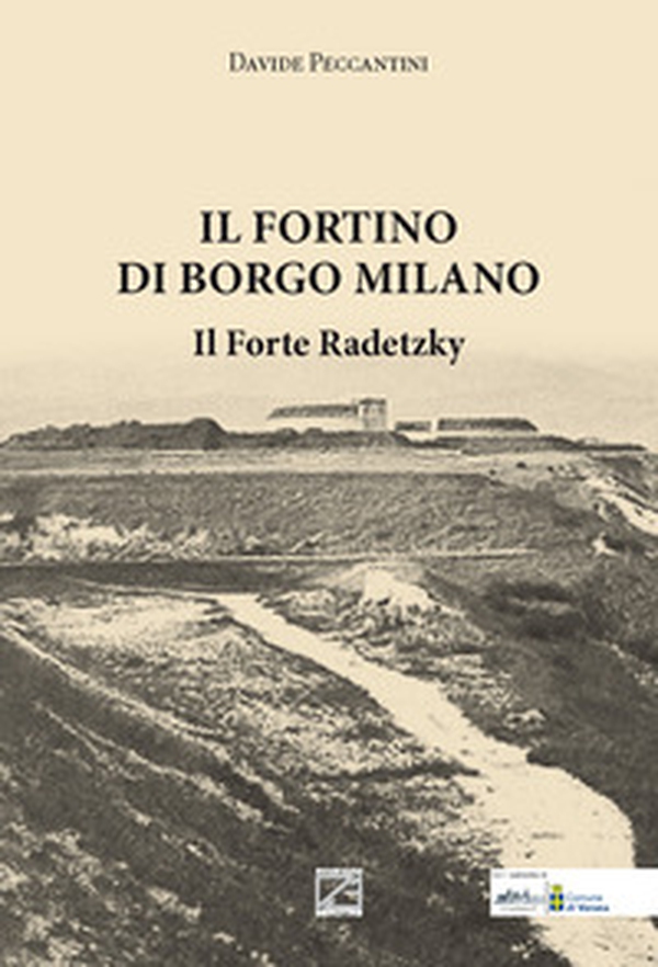Il Fortino di Borgo Milano. Il Forte Radetzky - Librerie.coop Il Fortino di Borgo Milano. Il Forte Radetzky - Librerie.coop