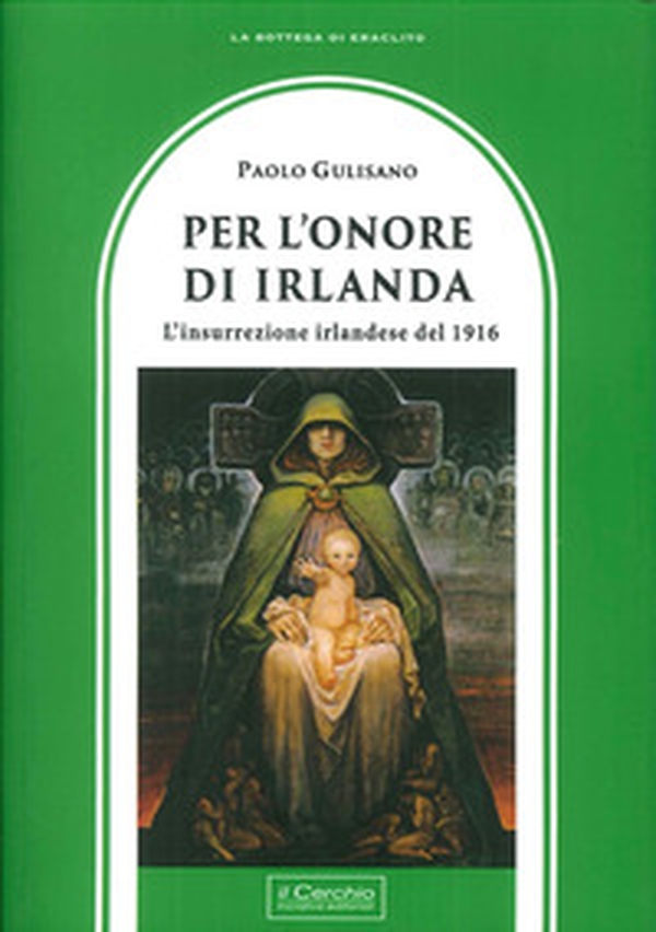 Per l'onore di Irlanda. L'insurrezione irlandese del 1916 - Librerie.coop Per l'onore di Irlanda. L'insurrezione irlandese del 1916 - Librerie.coop
