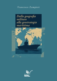 Dalla geografia militare alla geostrategia marittima - Librerie.coop