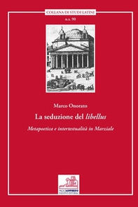 La seduzione del «libellus». «Metapoetica e intertestualità in Marziale» - Librerie.coop