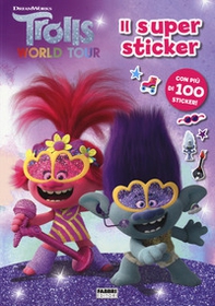 Trolls world tour. Il super sticker - Librerie.coop