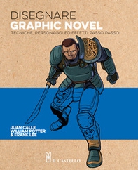 Disegnare graphic novel. Tecniche, personaggi ed effetti passo passo - Librerie.coop