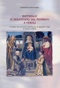 Raffaello (e Sebastiano del Piombo?) a Veroli. Il ritratto del secondo matrimonio di Agostino Chigi in Palazzo Bisleti - Librerie.coop