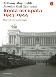 Roma occupata 1943-1944. Itinerari, storia, immagini - Librerie.coop Roma occupata 1943-1944. Itinerari, storia, immagini - Librerie.coop
