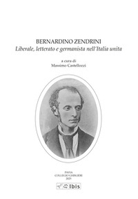 Bernardo Zendrini, liberale, letterato e germanista nell'Italia unita - Librerie.coop