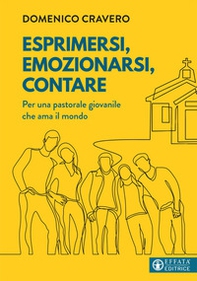 Esprimersi, emozionarsi, contare. Per una pastorale giovanile che ama il mondo - Librerie.coop Esprimersi, emozionarsi, contare. Per una pastorale giovanile che ama il mondo - Librerie.coop