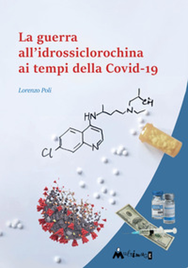 La guerra all'idrossiclorochina al tempo della Covid-19 - Librerie.coop La guerra all'idrossiclorochina al tempo della Covid-19 - Librerie.coop