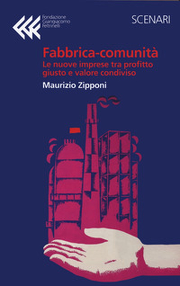 Fabbrica-comunità. La nuova impresa tra profitto giusto e valore condiviso - Librerie.coop Fabbrica-comunità. La nuova impresa tra profitto giusto e valore condiviso - Librerie.coop