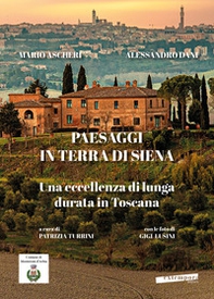 Paesaggi in terra di Siena. Una eccellenza di lunga durata in Toscana - Librerie.coop
