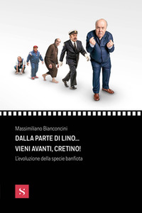 Dalla parte di Lino... vieni avanti, cretino! L'evoluzione della specie banfiota - Librerie.coop Dalla parte di Lino... vieni avanti, cretino! L'evoluzione della specie banfiota - Librerie.coop